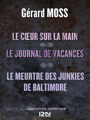 cover image of Le coeur sur la main suivi de Le journal de vacances et Le meurtre des junkies de Baltimore